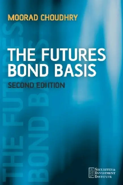 The Futures Bond Basis by Moorad Choudhry
