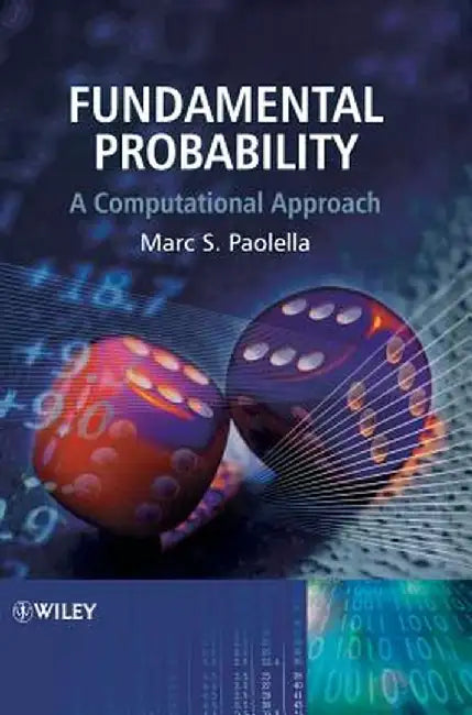 Fundamental Probability: A Computational Approach by Marc S. Paolella