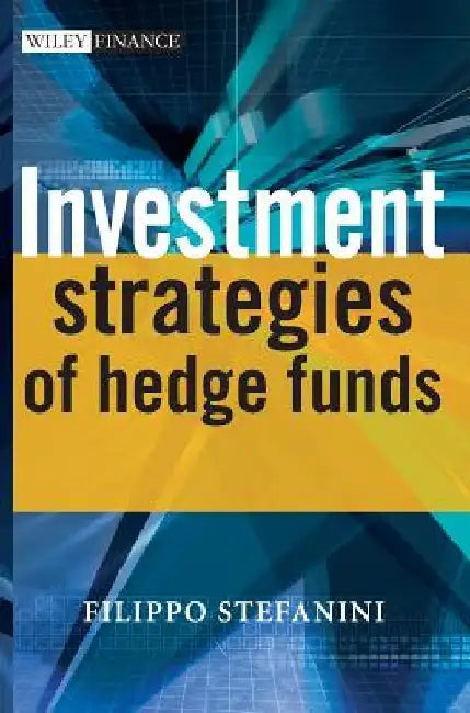 Investment Strategies of Hedge Funds by Filippo Stefanini
