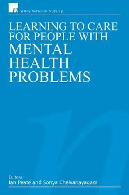 Caring for Adults with Mental Health Problems by Ian Peate