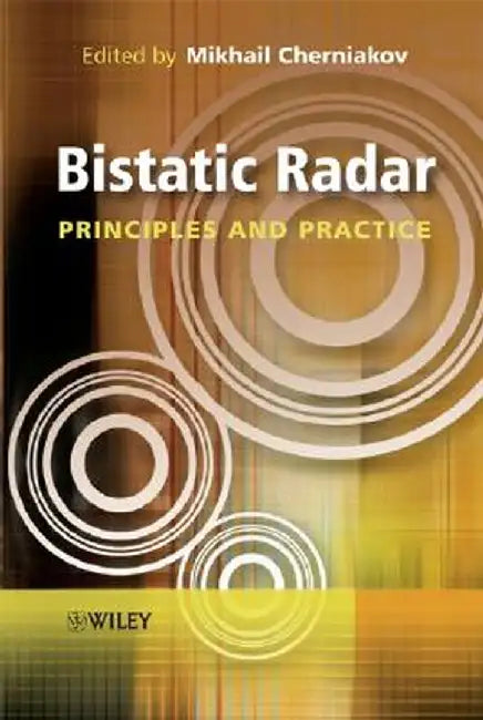 Bistatic Radar: Principles and Practice by Mikhail Cherniakov