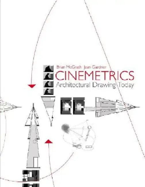 Cinemetrics: Architectural Drawing Today by Brian McGrath
