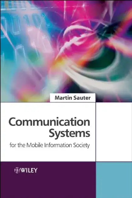 Communication Systems for the Mobile Information Society by Martin Sauter