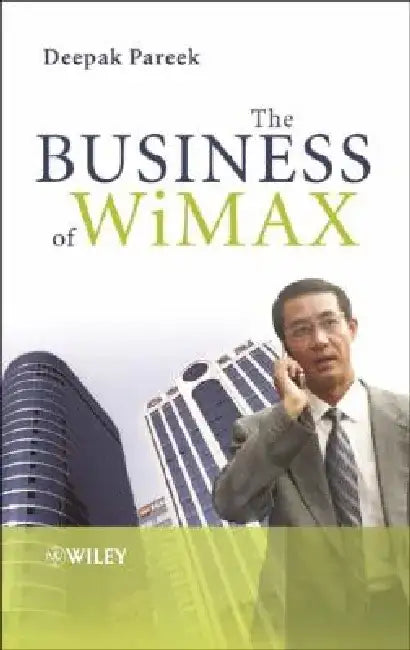 The Business of WiMAX by Deepak Pareek