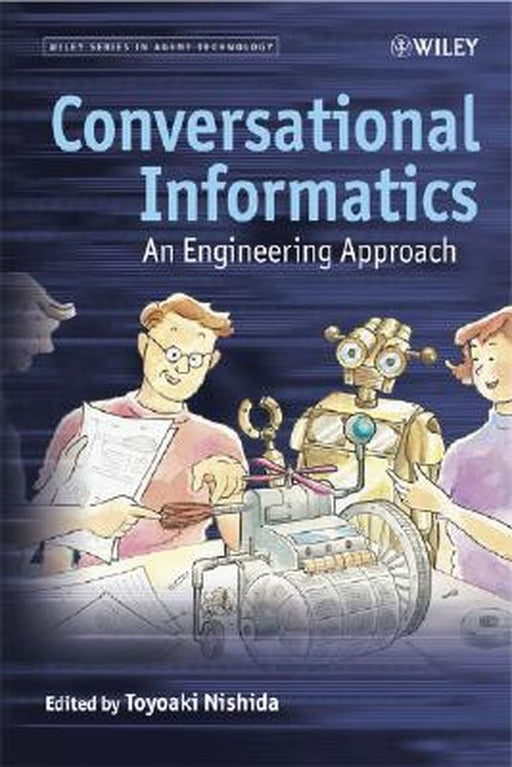 Conversational Informatics: An Engineering Approach by Toyoaki Nishida