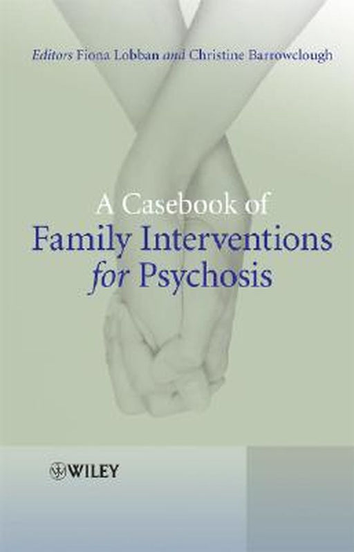 A Casebook of Family Interventions for Psychosis by Fiona Lobban