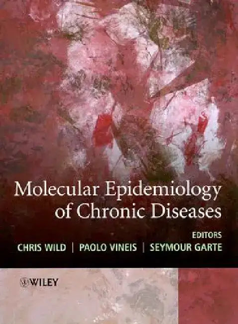 Molecular Epidemiology of Chronic Diseases by Chris Wild