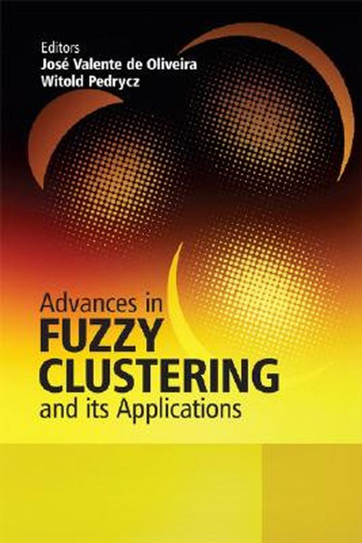 Advances in Fuzzy Clustering and Its Applications by Jose Valente De Oliveira
