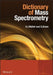 Dictionary Of Mass Spectrometry by Anthony Mallet, Steve Down