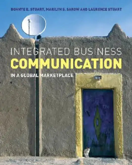 Integrated Business Communication: In a Global Marketplace by Bonnye E. Stuart