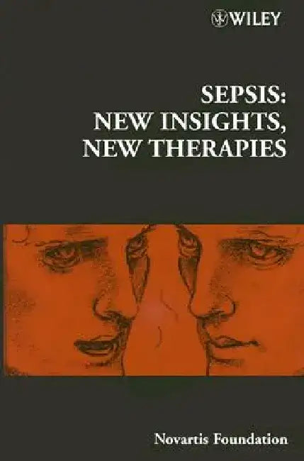 Sepsis: New Insights, New Therapies by Derek J. Chadwick