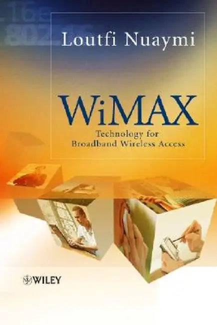 WiMAX: Technology for Broadband Wireless Access by Loutfi Nuaymi