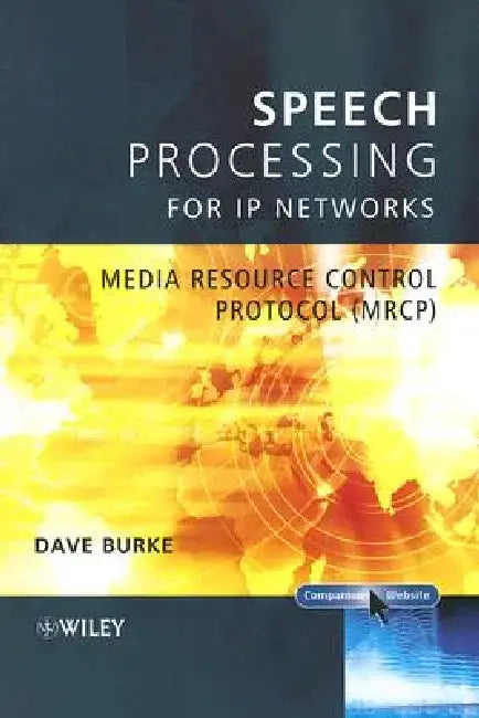 Speech Processing for IP Networks: Media Resource Control Protocol (MRCP) by David Burke