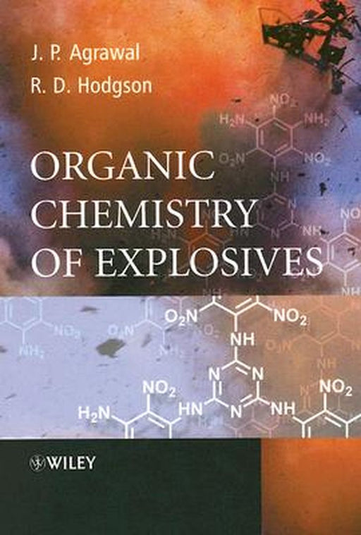 Organic Chemistry of Explosives by Jai Prakash Agrawal