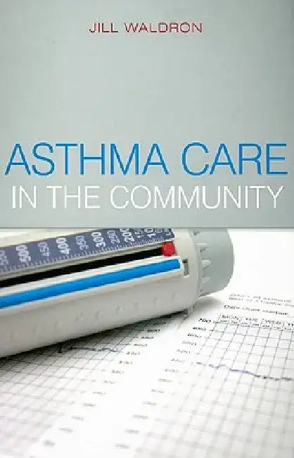 Asthma Care in the Community by Jill Waldron