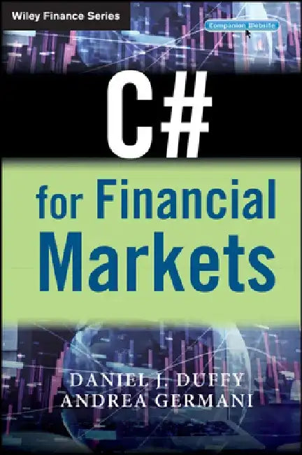 C# for Financial Markets by Daniel J. Duffy