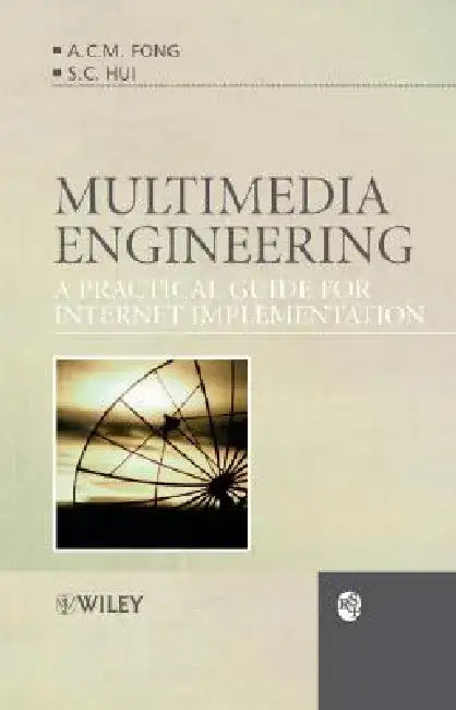 Multimedia Engineering: A Practical Guide for Internet Implementation by A. C. M. Fong