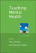 Teaching Mental Health by Theo Stickley
