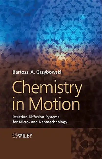 Chemistry in Motion by Bartosz A. Grzybowski