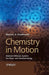 Chemistry in Motion by Bartosz A. Grzybowski