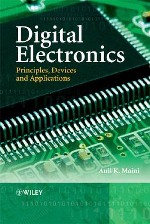 Digital Electronics: Principles, Devices and Applications by Anil K. Maini