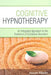 Cognitive Hypnotherapy: An Integrated Approach to the Treatment of Emotional Disorders by Assen Alladin