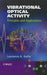 Vibrational Optical Activity: Principles and Applications by Laurence A. Nafie