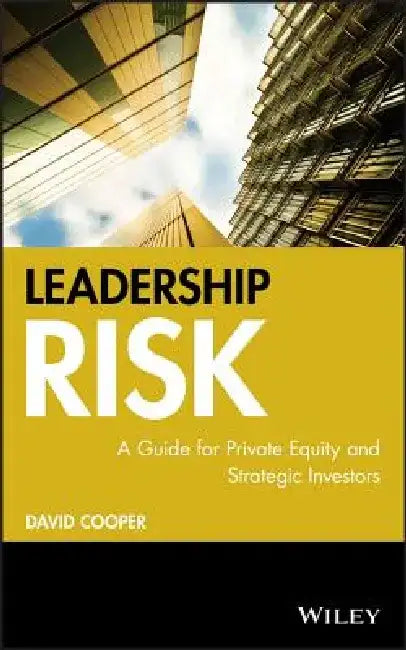 Leadership Risk: A Guide for Private Equity and Strategic Investors by David Cooper