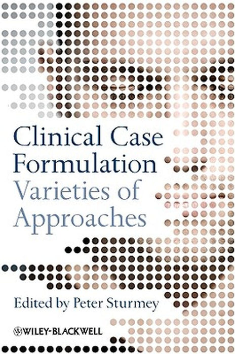 Clinical Case Formulation: Varieties of Approaches by Peter Sturmey