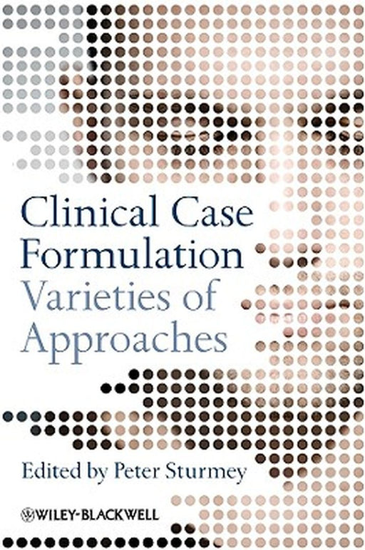 Clinical Case Formulation: Varieties of Approaches by Peter Sturmey