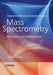Mass Spectrometry: Principles and Applications by Edmond De Hoffmann