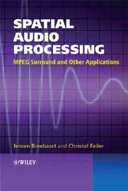 Spatial Audio Processing: MPEG Surround and Other Applications by Jeroen Breebaart