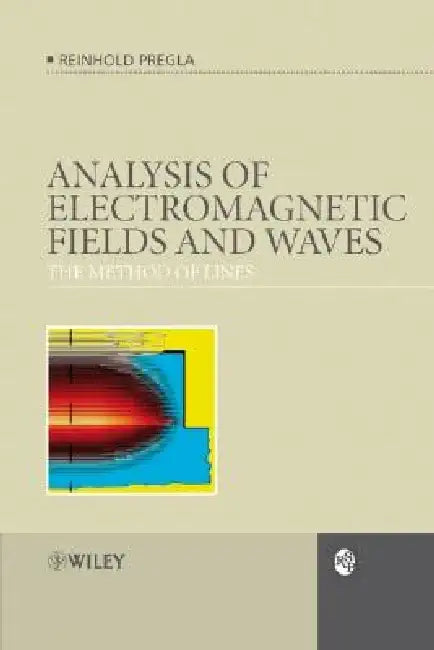Analysis of Electromagnetic Fields and Waves: The Method of Lines by Reinhold Pregla