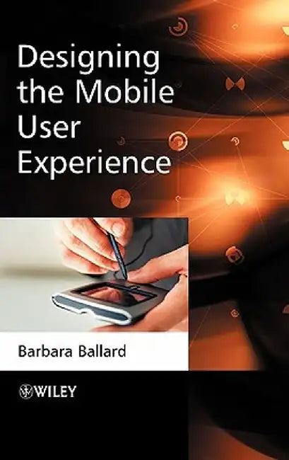 Designing the Mobile User Experience by Barbara Ballard