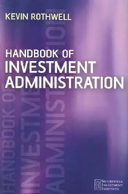 Handbook of Investment Administration by Kevin Rothwell
