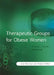 Therapeutic Groups for Obese Women: A Group Leader's Handbook by Julia Buckroyd