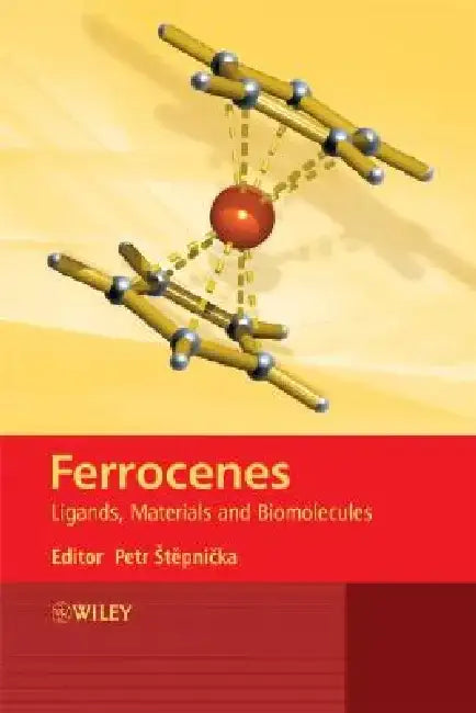 Ferrocenes: Ligands, Materials and Biomolecules by Petr Stepnicka