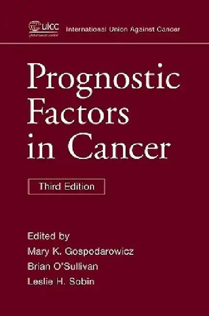 Prognostic Factors in Cancer by Mary K. Gospodarowicz