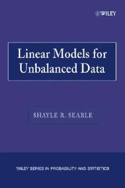 Linear Models for Unbalanced Data by Shayle R. Searle