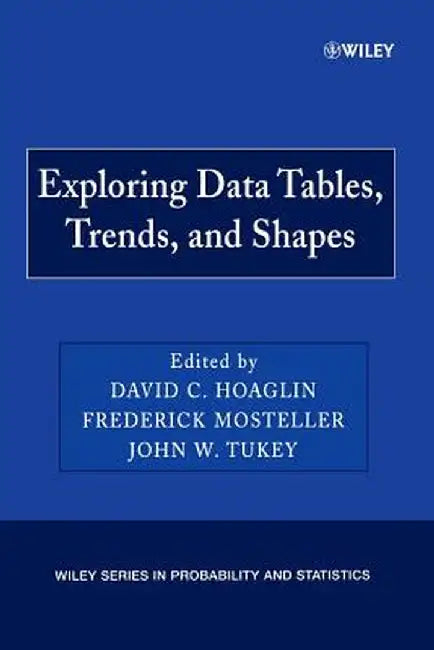 Exploring Data Tables, Trends, and Shapes by David C. Hoaglin