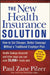 The New Health Insurance Solution: How to Get Cheaper, Better Coverage Without a Traditional Employer Plan by Paul Zane Pilzer