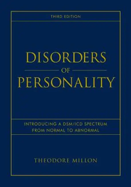 Disorders of Personality: Introducing a Dsm / ICD Spectrum from Normal to Abnormal by Theodore Millon