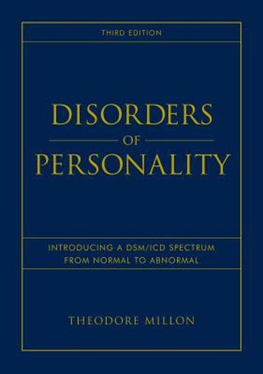 Disorders of Personality: Introducing a Dsm / ICD Spectrum from Normal to Abnormal by Theodore Millon