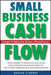 Small Business Cash Flow: Strategies for Making Your Business a Financial Success by Denise O'Berry