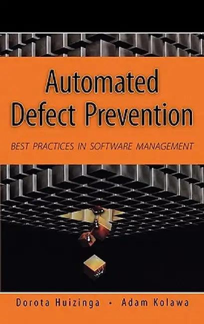 Automated Defect Prevention: Best Practices in Software Management by Dorota Huizinga
