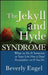 The Jekyll and Hyde Syndrome: What to Do If Someone in Your Life Has a Dual Personality - Or If You Do by Beverly Engel