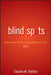 Blind Spots: Achieve Success by Seeing What You Can't See by Claudia Shelton