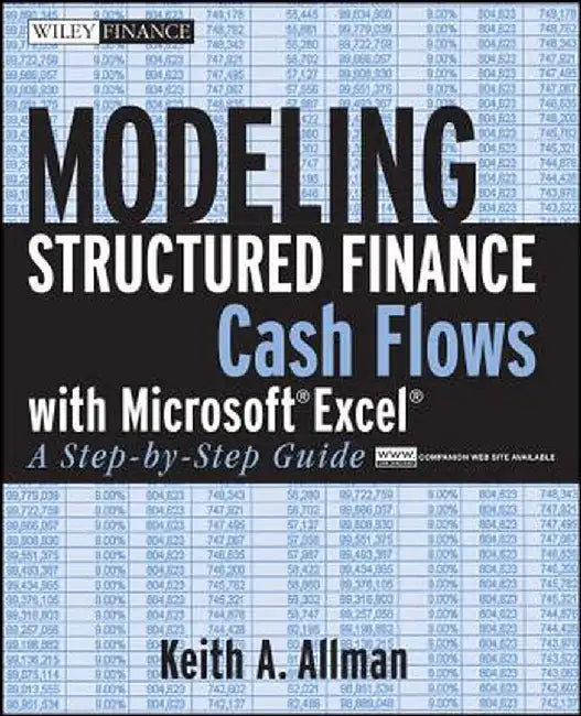 Modeling Structured Finance Cash Flows with Microsoft Excel: A Step-By-Step Guide by Keith A. Allman