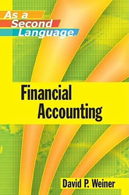 Financial Accounting as a Second Language by David P. Weiner