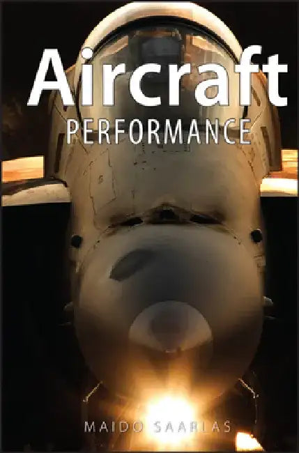 Aircraft Performance by Maido Saarlas